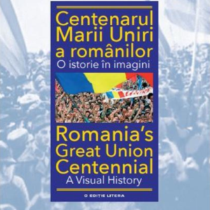 Reducere  Centenarul Marii Uniri a românilor. O istorie în imagini Reducere