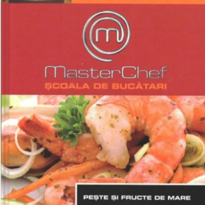 Reducere  MasterChef. Școala de bucătari. Pește și fructe de mare. Vol. 4 Reducere